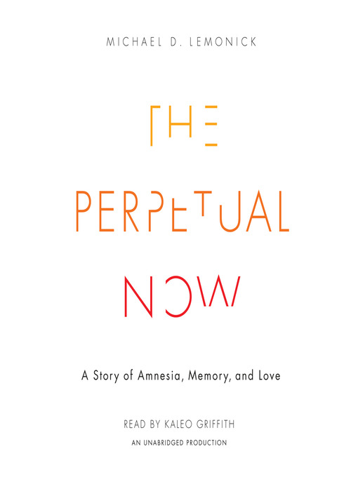 Title details for The Perpetual Now by Michael D. Lemonick - Available